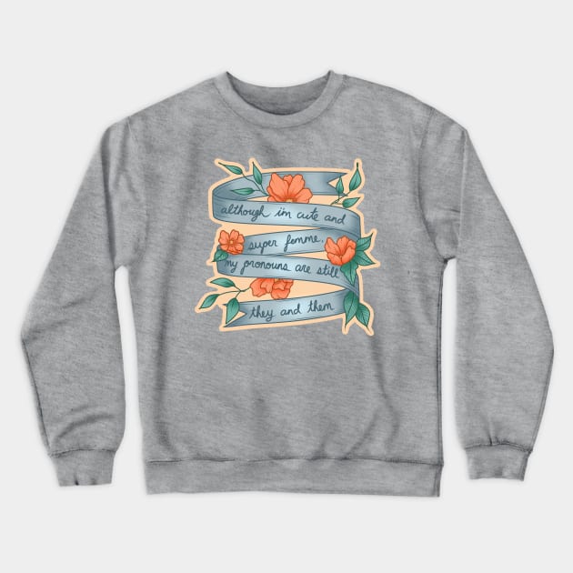 Cute & Femme, They & Them Crewneck Sweatshirt by Luck and Lavender Studio